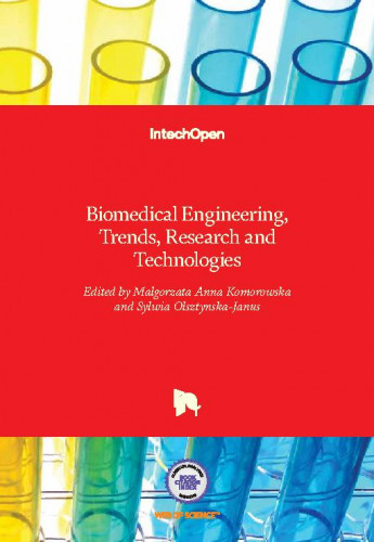 Biomedical engineering, trends, research and technologies / edited by Malgorzata Anna Komorowska and Sylwia Olsztynska-Janus