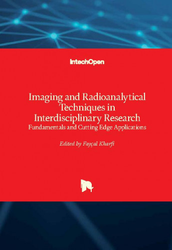 Imaging and radioanalytical techniques in interdisciplinary research : fundamentals and cutting edge applications / edited by Faycal Kharfi