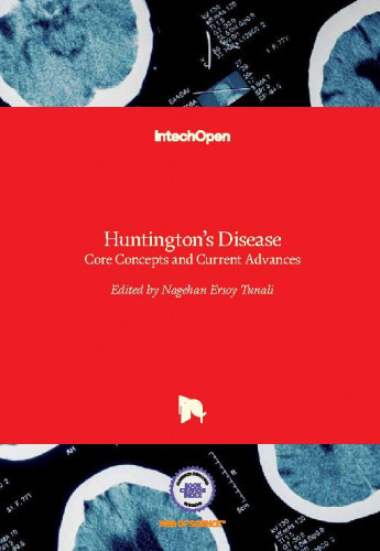Huntington's disease - core concepts and current advances edited by Nagehan Ersoy Tunali