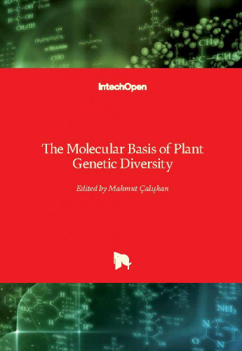 The molecular basis of plant genetic diversity / edited by Mahmut Caliskan
