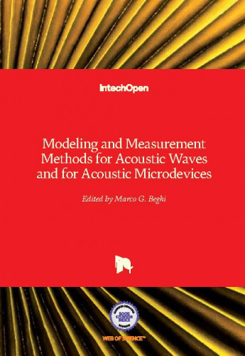 Modeling and measurement methods for acoustic waves and for acoustic microdevices / edited by Marco G. Beghi