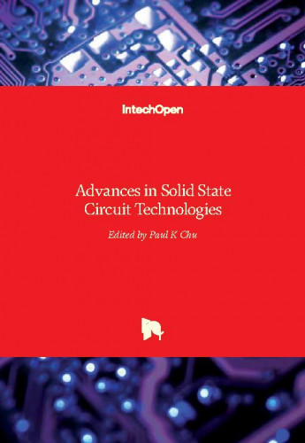 Advances in solid state circuit technologies / edited by Paul K Chu