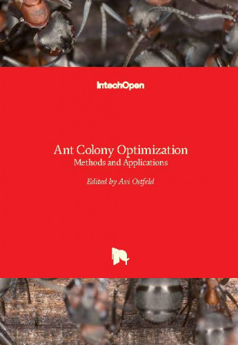 Ant colony optimization : methods and applications / edited by Avi Ostfeld