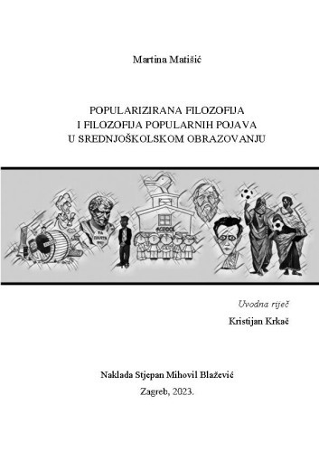 Popularizirana filozofija i filozofija popularnih pojava u srednjoškolskom obrazovanju  / Martina Matišić