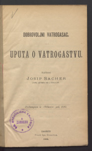 Dobrovoljni vatrogasac  : uputa o vatrogastvu / napisao Josip Sacher.