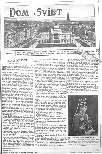 Dom i sviet  : ilustrovani list za zabavu, pouku i viesti dnevnih dogadjaja, javnom i društvenom životu, umjetnosti i znanosti, trgovini, obrtu, glazbi i kazalištu : 30,19(1917) / za uredničtvo odgovara privremeno M. Lovrenčević.