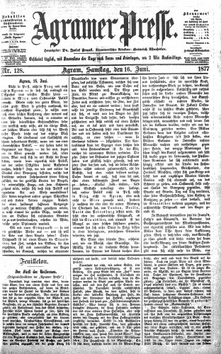 Agramer Presse  : 1,128(1877) / verantwortlicher Redakteur Heinrich Wachsler.