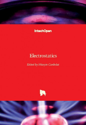 Electrostatics / edited by Huseyin Canbolat