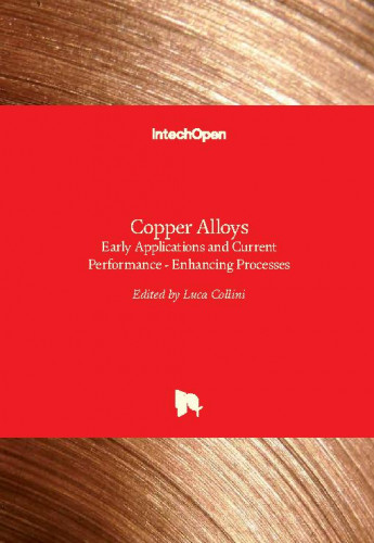 Copper alloys - early applications and current performance - enhancing processes / edited by Luca Collini