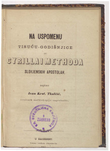 Na uspomenu tisuću-godišnjice sv. Cyrilla i Methoda, slovjenskih apostolah /napisao Ivan Krst. Tkalčić.