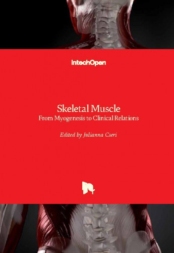 Skeletal muscle - from myogenesis to clinical relations / edited by Julianna Cseri