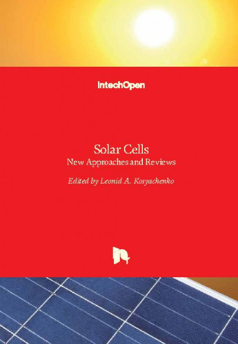 Solar cells : new approaches and reviews / edited by Leonid A. Kosyachenko