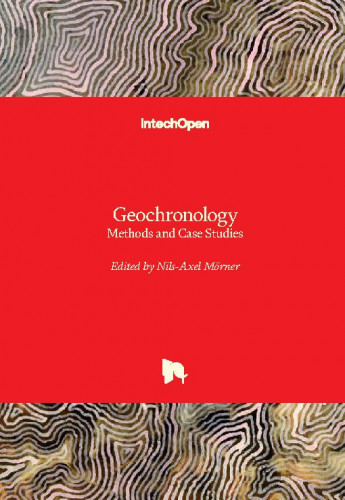 Geochronology : methods and case studies / edited by Nils-Axel Morner