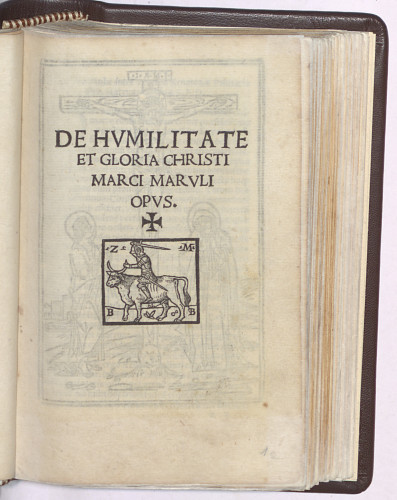 De humilitate et gloria Christi  / Marci Maruli opus.
