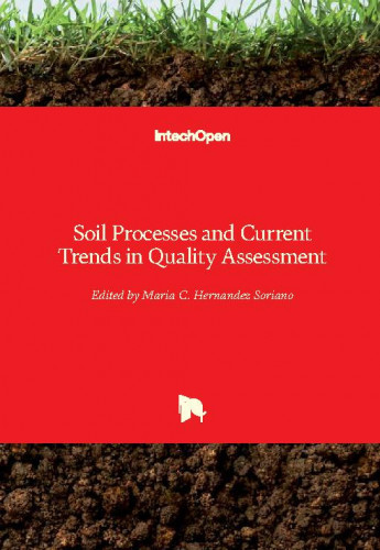 Soil processes and current trends in quality assessment / edited by Maria C. Hernandez Soriano