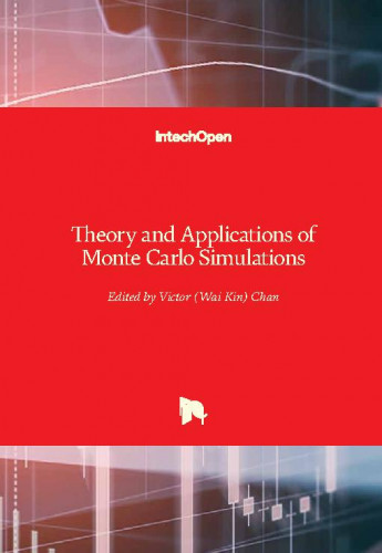 Theory and applications of monte carlo simulations / edited by Victor (Wai Kin) Chan