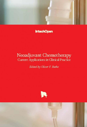 Neoadjuvant chemotherapy - current applications in clinical practice / edited by Oliver F. Bathe