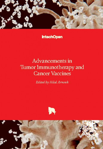Advancements in tumor immunotherapy and cancer vaccines   / edited by Hilal Arnouk