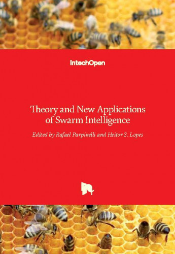Theory and new applications of swarm intelligence / edited by Rafael Parpinelli and Heitor S. Lopes
