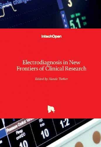 Electrodiagnosis in new frontiers of clinical research / edited by Hande Turker