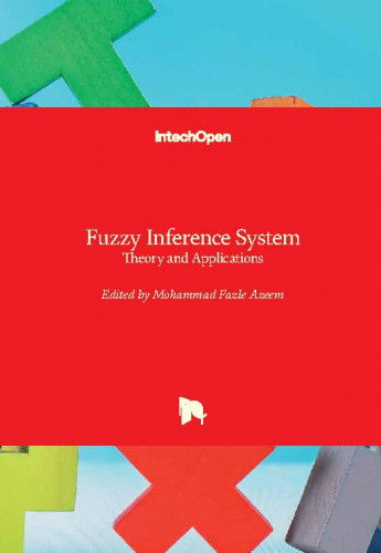 Fuzzy inference system - theory and applications / edited by Mohammad Fazle Azeem