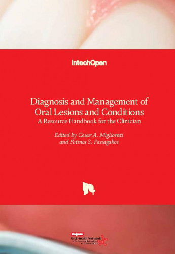 Diagnosis and management of oral lesions and conditions / edited by Cesar A. Migliorati and Fotinos S. Panagakos