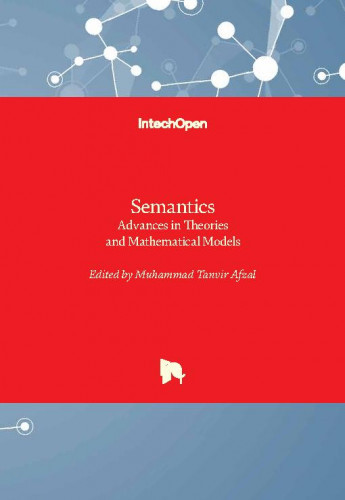 Semantics - advances in theories and mathematical models / edited by Muhammad Tanvir Afzal