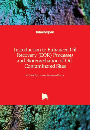 Introduction to enhanced oil recovery (EOR) processes and bioremediation of oil-contaminated sites / edited by Laura Romero-Zerón