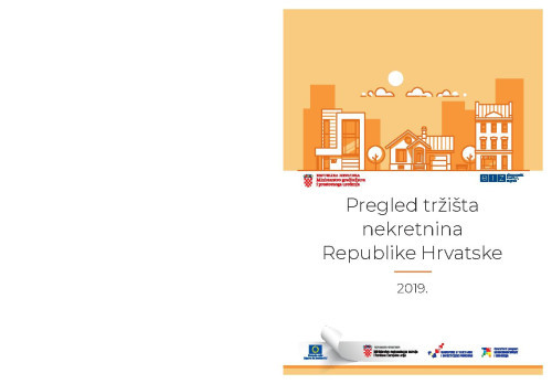 Pregled tržišta nekretnina Republike Hrvatske ... : 2019  / autori Ivana Rašić, Sunčana Slijepčević, Nebojša Stojčić i Maruška Vizek
