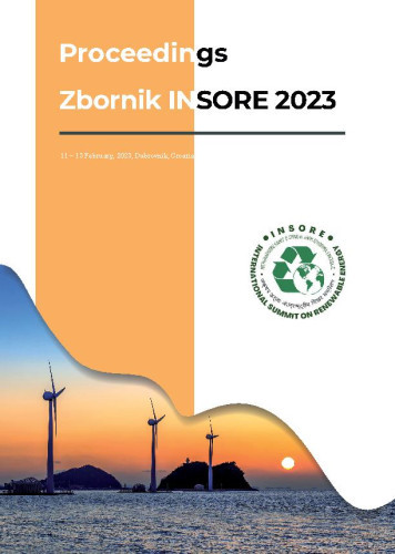 Proceedings  : zbornik : INSORE 2023 / International Summit on Renewable Energy (INSORE 2023), February 11 – 13, 2023, Dubrovnik, Croatia ; editors in chief Kristina Kljak, Klaudija Carović-Stanko