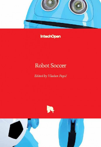 Robot soccer / edited by Vladan Papić.