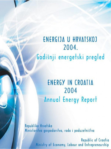 Energija u Hrvatskoj : godišnji energetski pregled : 2004 = Energy in Croatia : annual energy report : 2004 / urednici Goran Granić ... [et al.].