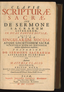 Clavis scripturae sacrae seu De sermone sacrarum literarum recte cognoscendo  : in duas partes divisae  / authore Matthia Flacio Illyrico.