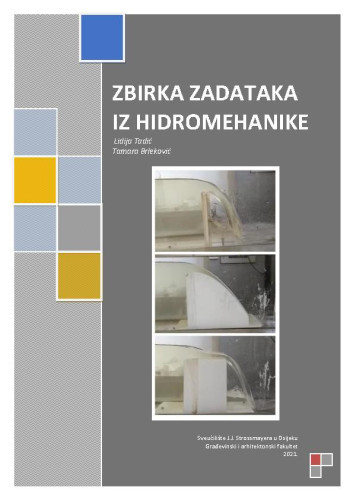 Zbirka zadataka iz hidromehanike  / autori Lidija Tadić, Tamara Brleković