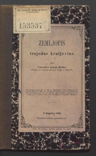 Zemljopis Trojedne kraljevine / od Věnceslava Zaboja Maříka.