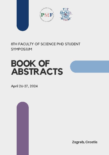 Book of abstracts  / 8th Faculty of Science PHD Student Symposium, April 26-27, 2024, Zagreb ; editors Laura Posarić ... [et al.]