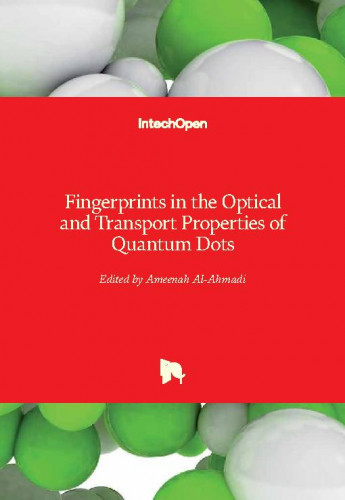 Fingerprints in the optical and transport properties of quantum dots / edited by Ameenah Al-Ahmadi