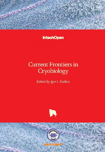 Current frontiers in cryobiology / edited by Igor I. Katkov