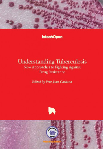 Understanding tuberculosis - new approaches to fighting against drug resistance edited by Pere-Joan Cardona