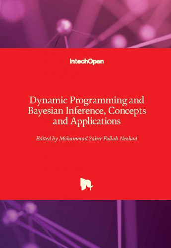 Dynamic programming and bayesian inference, concepts and applications / edited by Mohammad Saber Fallah Nezhad