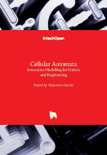 Cellular automata : innovative modelling for science and engineering / edited by Alejandro Salcido.