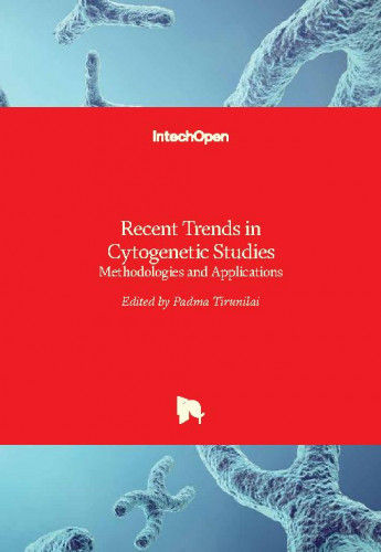 Recent trends in cytogenetic studies - methodologies and applications / edited by Padma Tirunilai