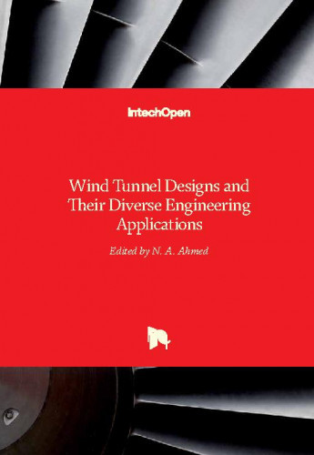 Wind tunnel designs and their diverse engineering applications / edited by N. A. Ahmed