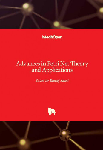 Advances in petri net theory and applications / edited by Tauseef Aized