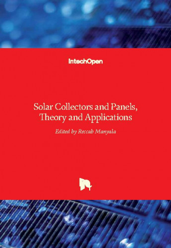 Solar collectors and panels, theory and applications / edited by Reccab Manyala
