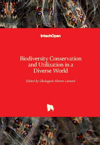 Biodiversity conservation and utilization in a diverse world / edited by Gbolagade Akeem Lameed