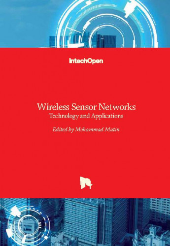 Wireless sensor networks - technology and applications / edited by Mohammad Matin