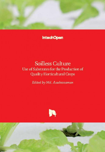 Soilless culture : use of substrates for the production of quality horticultural crops / edited by Md. Asaduzzaman