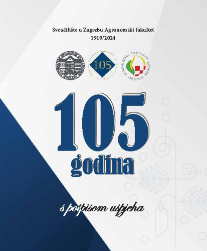 105 godina : s potpisom uspjeha : Sveučilište u Zagrebu Agronomski fakultet : 1919/2024 / urednica Klaudija Carović-Stanko.