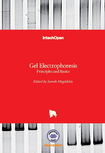 Gel electrophoresis - principles and basics / edited by Sameh Magdeldin